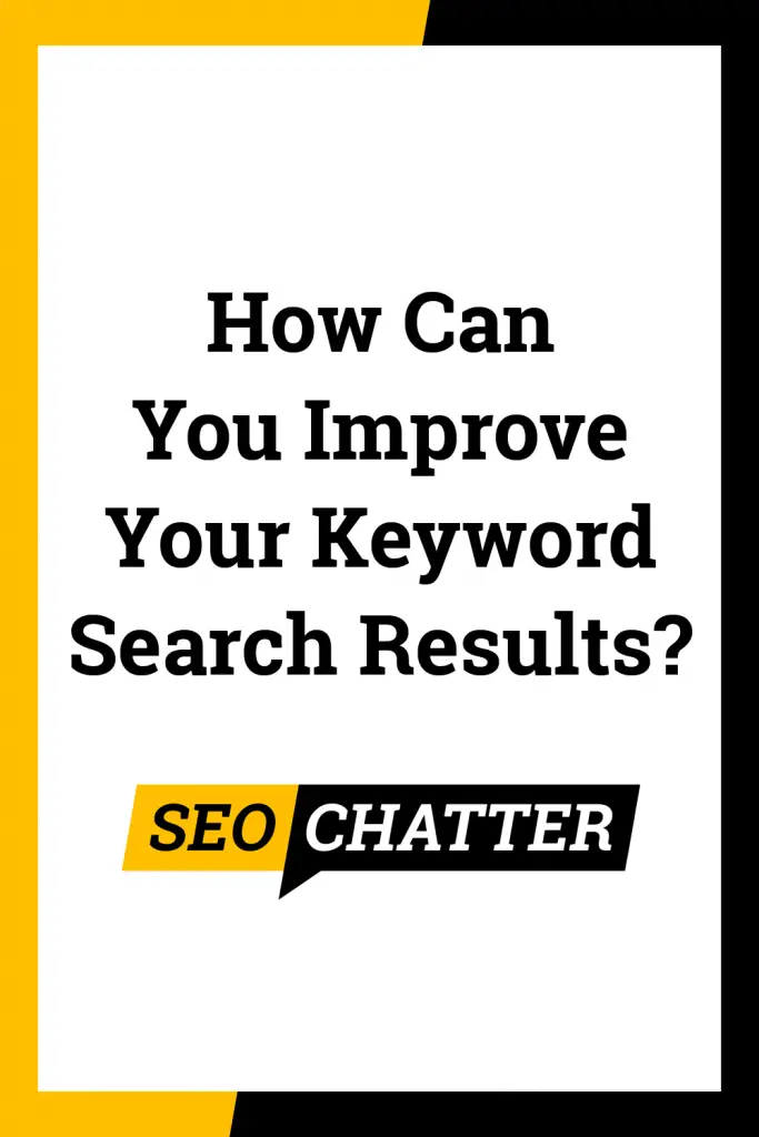 How Can You Improve Your Keyword Search Results