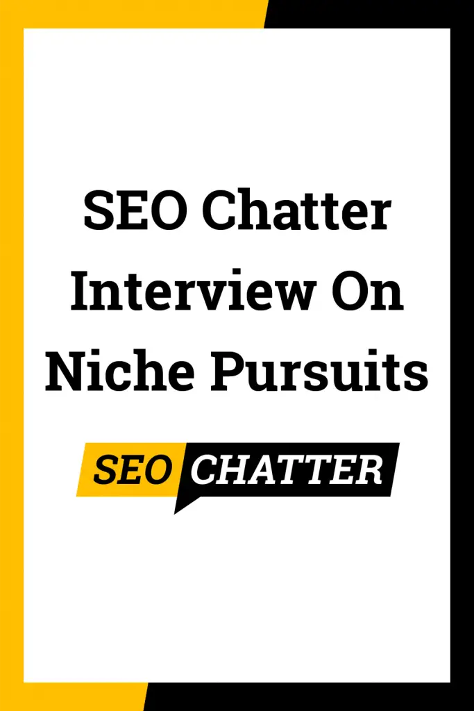 SEO Chatter Interview On Niche Pursuits