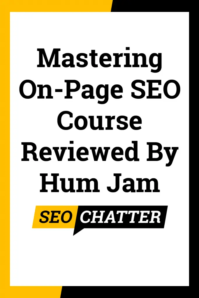Hum Jam Mastering On-Page SEO Course Review