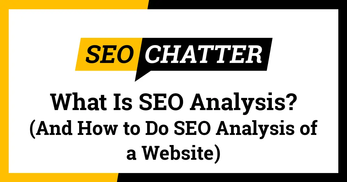 What Is SEO Analysis? (How to Do SEO Analysis of a Website)
