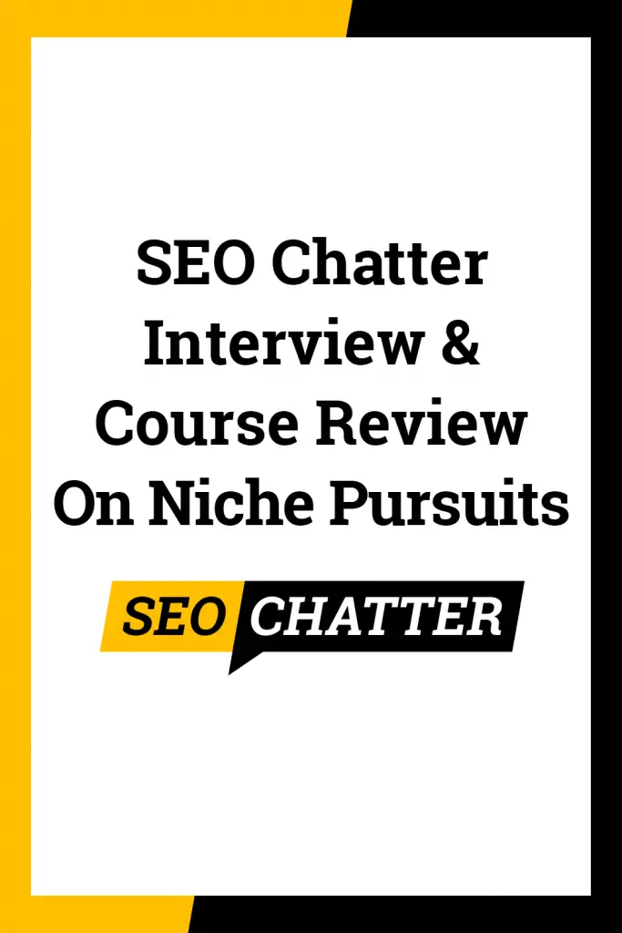 SEO Chatter interview and course review on Niche Pursuits