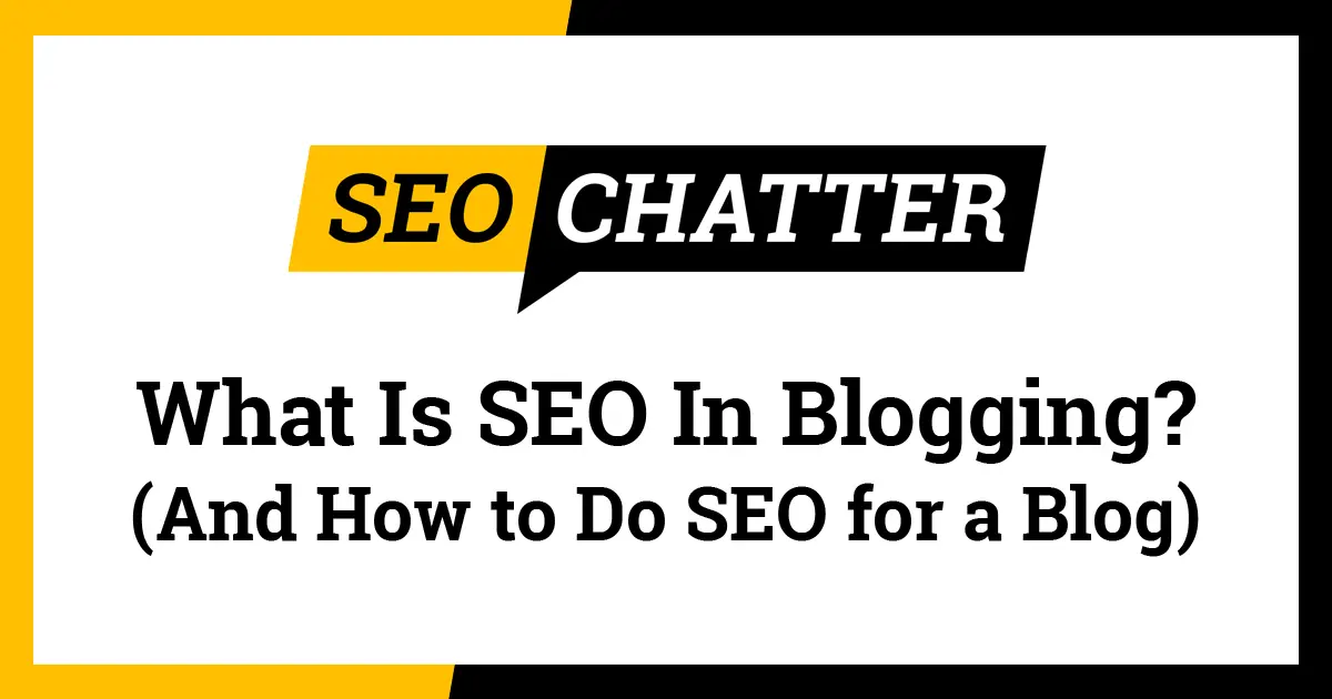 What Is SEO In Blogging? (How to Do SEO for a Blog)