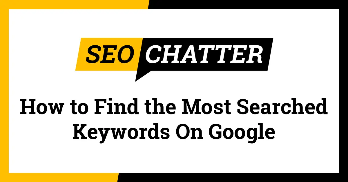 How to Find the Most Searched Keywords On Google