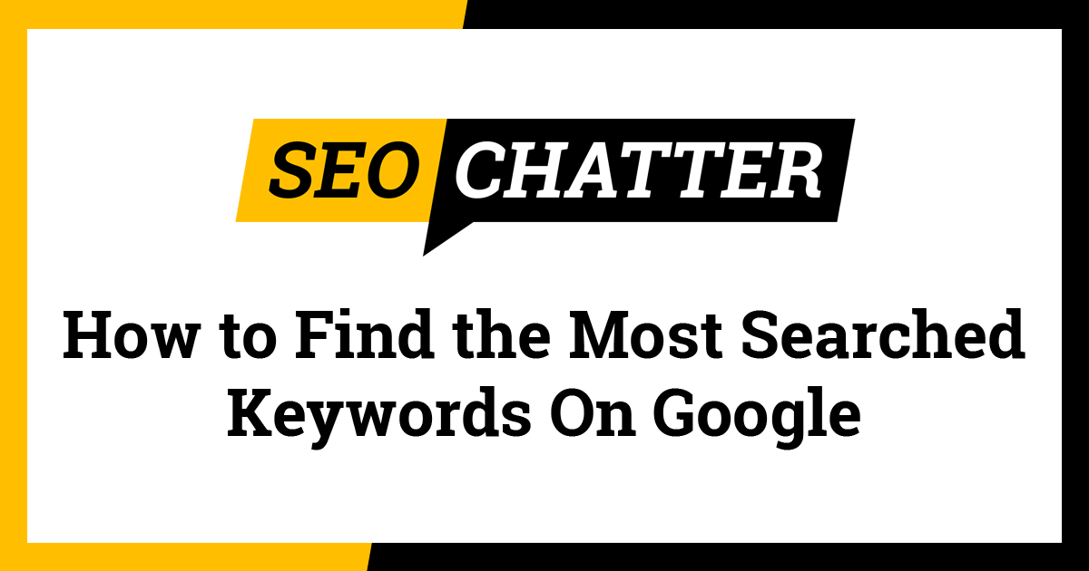 How To Find The Most Searched Keywords On Google