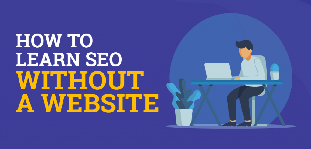 How to Learn SEO Without a Website