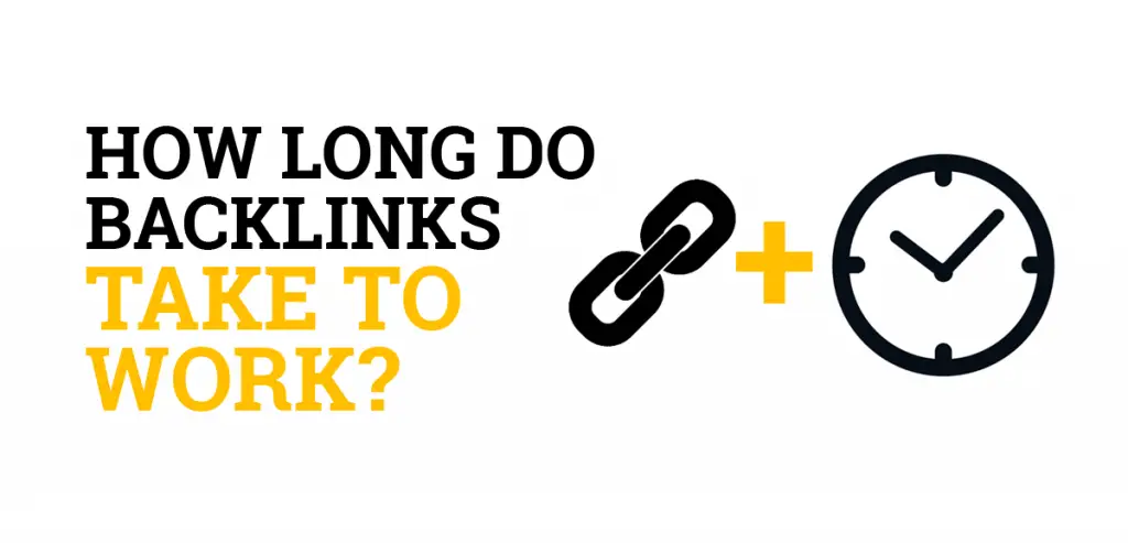 How long do backlinks take to work
