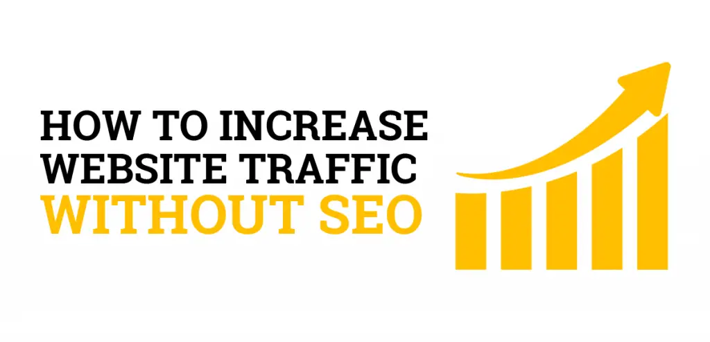 How to Increase Website Traffic Without SEO