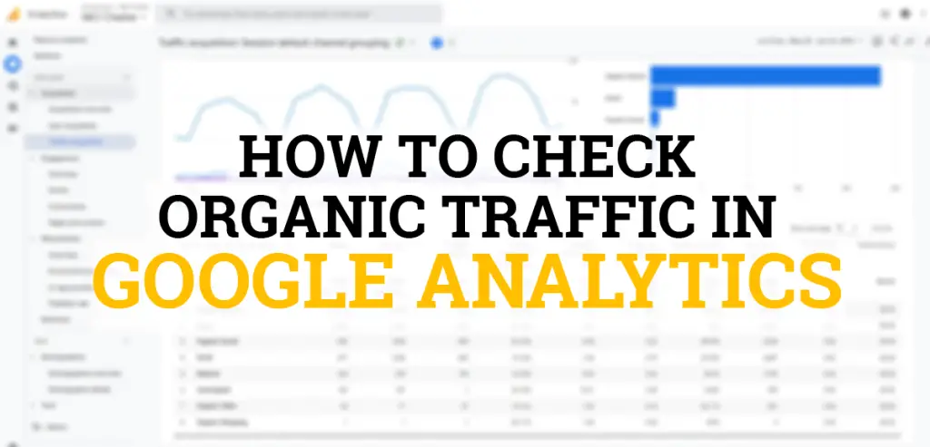 How to Check Organic Traffic In Google Analytics