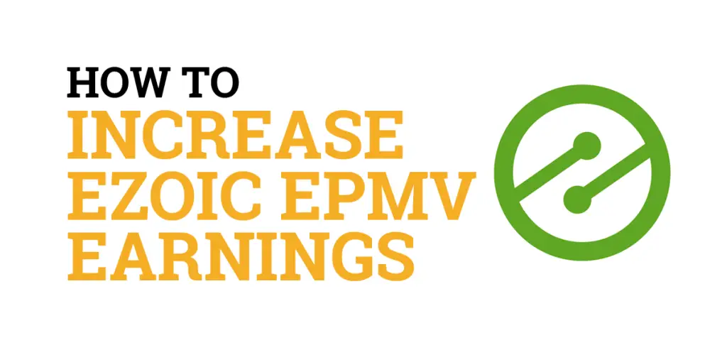 How to Increase Ezoic EPMV Earnings