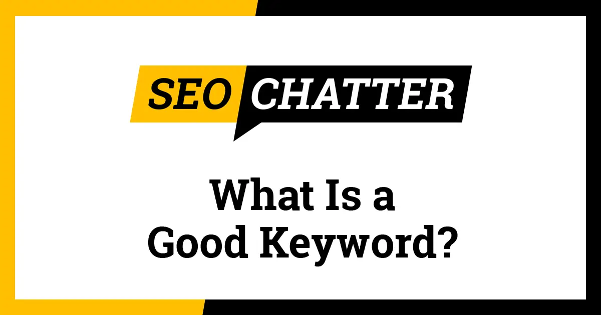 what-is-a-good-keyword-what-makes-a-good-keyword-for-seo