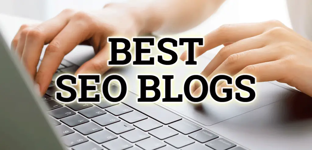 40 Best SEO Blogs (Top SEO Bloggers Sharing Free Tips)