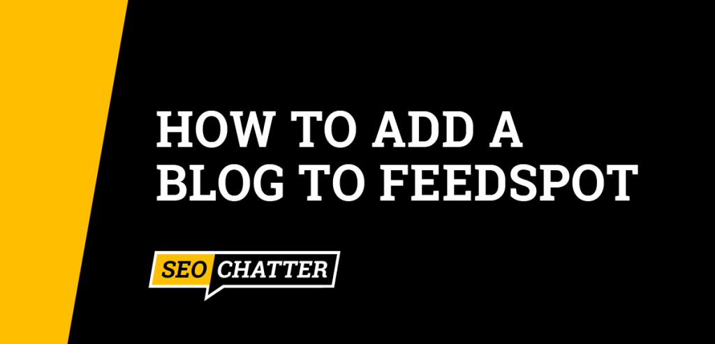 How to Add a Blog to Feedspot