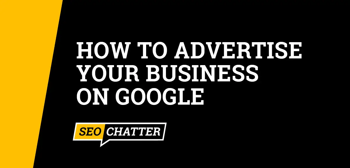 How To Advertise Your Business In Google