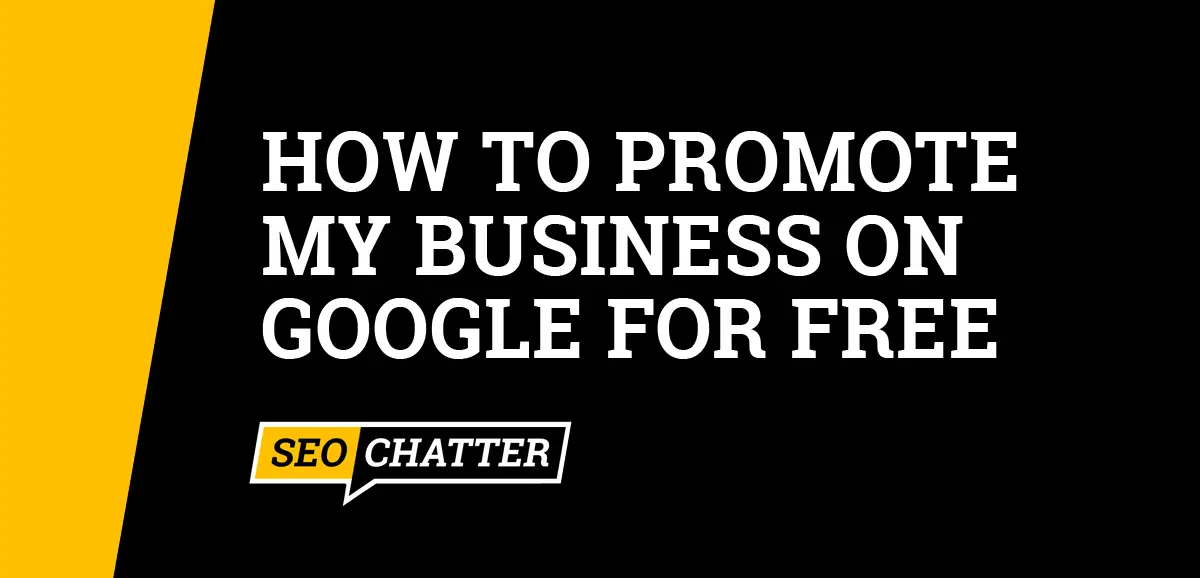 How to Promote My Business On Google for Free