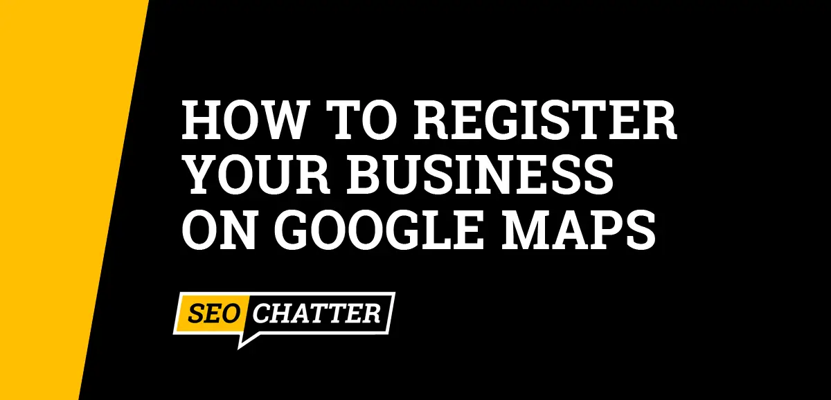 How to Register Your Business On Google Maps