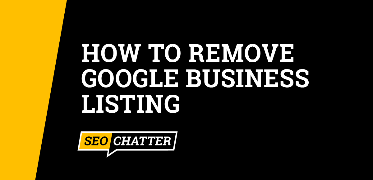 How to Remove Google Business Listing