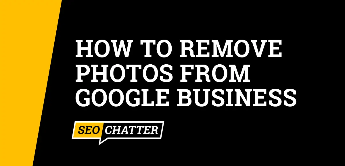 How to Remove Photos from Google Business