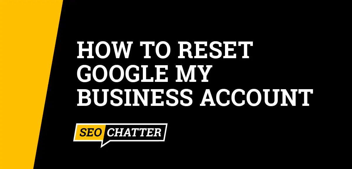 How to Reset Google My Business Account