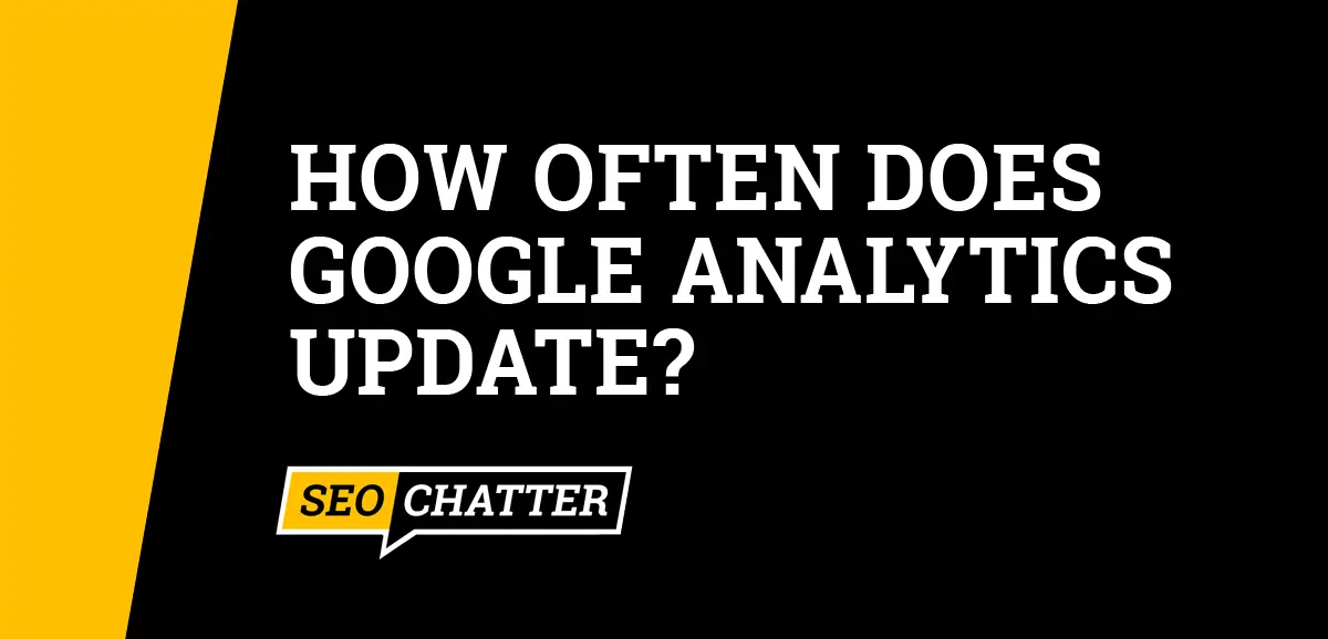 how-often-does-google-analytics-update-answered