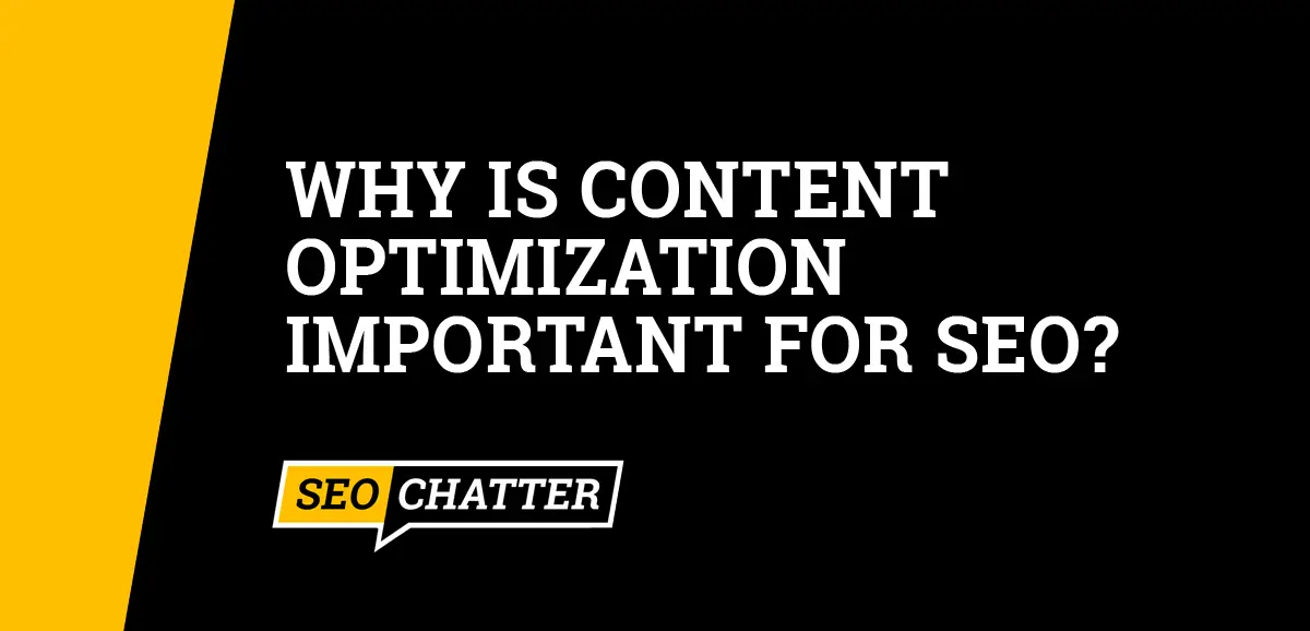 Why Is Content Optimization Important for SEO?