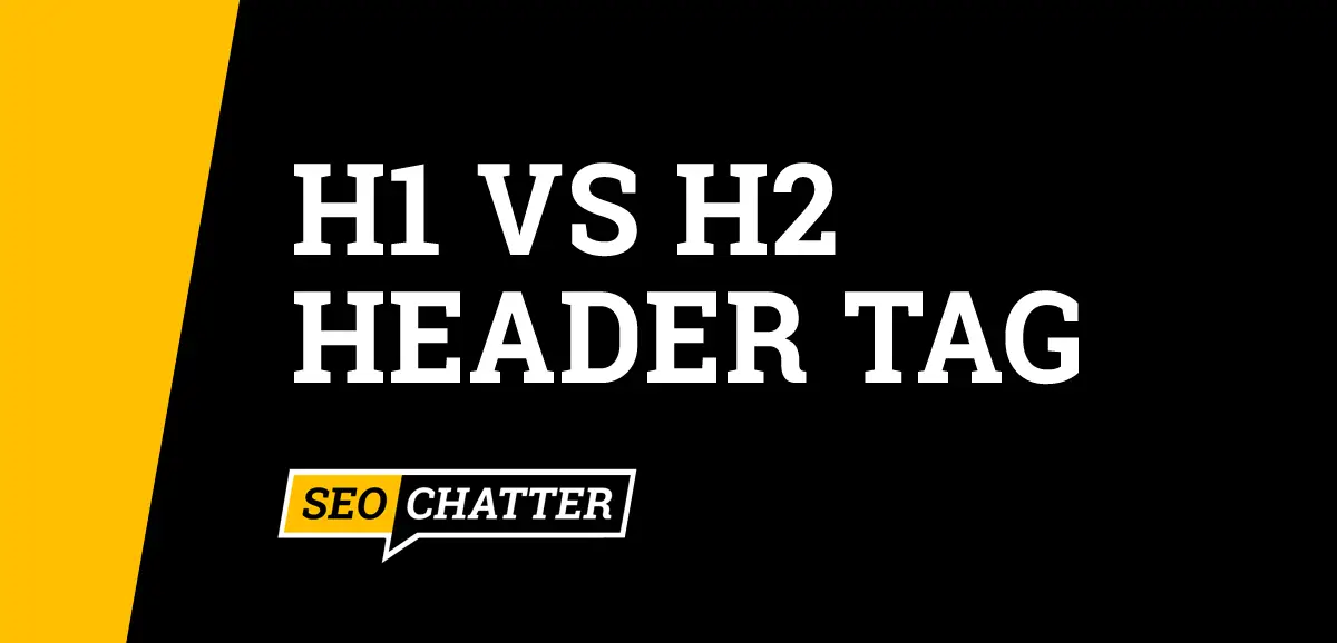 H1 vs H2 Header Tag