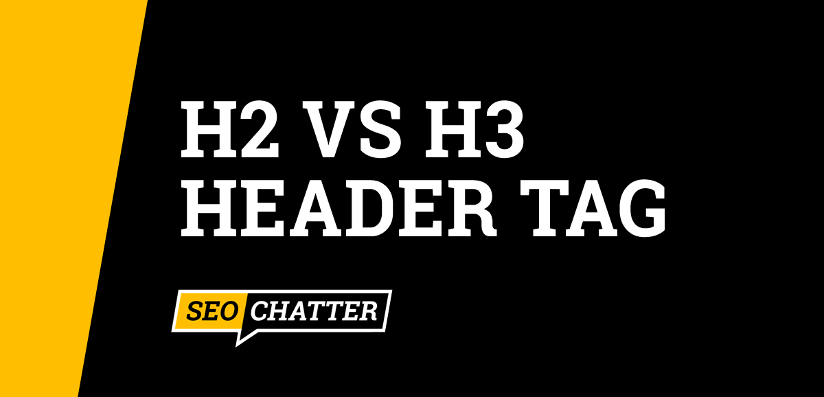 H2 vs H3 Header Tag
