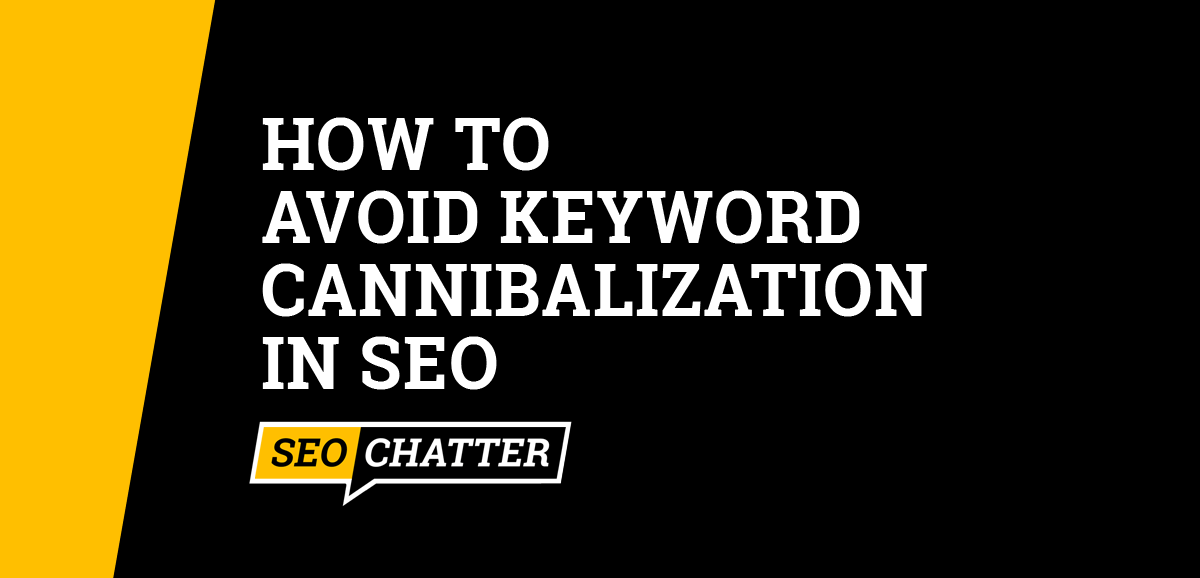How to Avoid Keyword Cannibalization In SEO