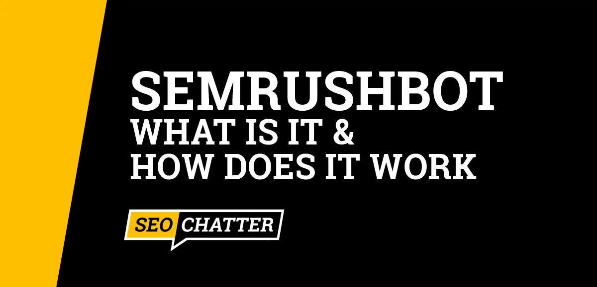 SemrushBot: что это такое и как это работает