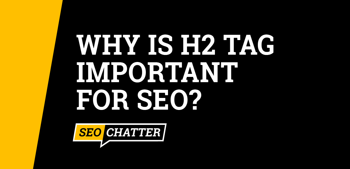 Why Is H2 Tag Important for SEO?