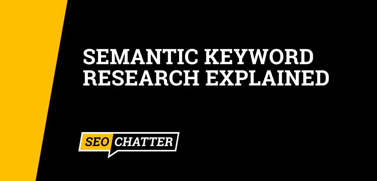 Semantic Keyword Research Explained