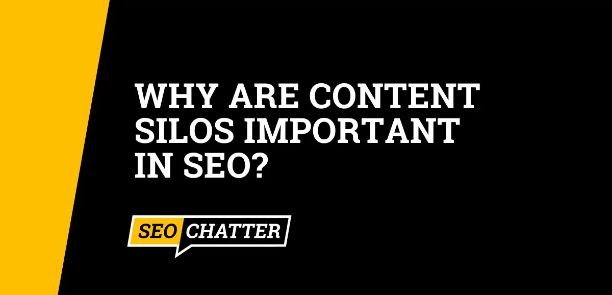 Why Are Content Silos Important In SEO?
