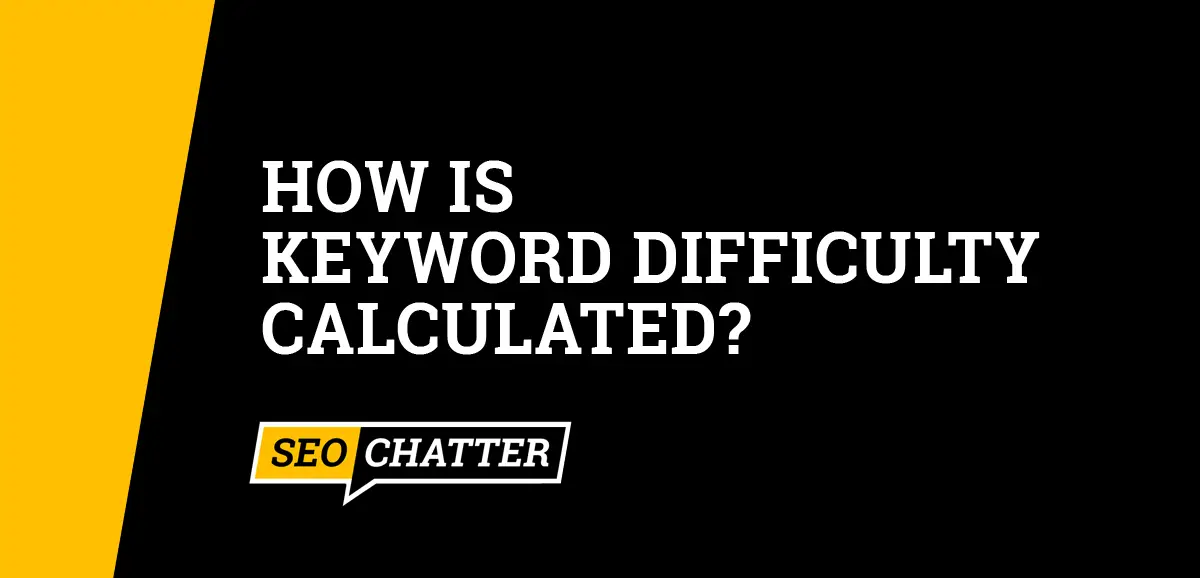 How Is Keyword Difficulty Calculated?