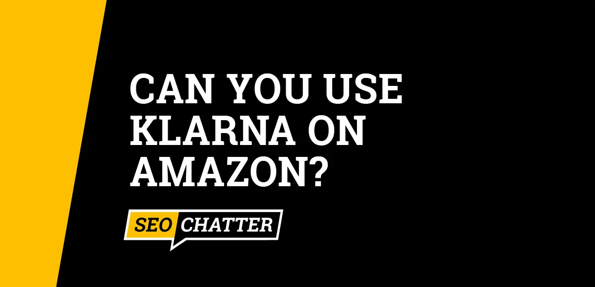 Can You Use Klarna On Amazon? (If So, How)